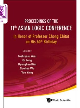 海外直订Proceedings of the 11th Asian Logic Conference: In Honor of Professor Chong Chit 第11届亚洲逻辑大会论文集：