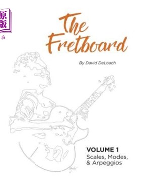 海外直订The Fretboard: Volume 1: Scales, Modes, and Arpeggios 指板:卷1:音阶，调式和琶音