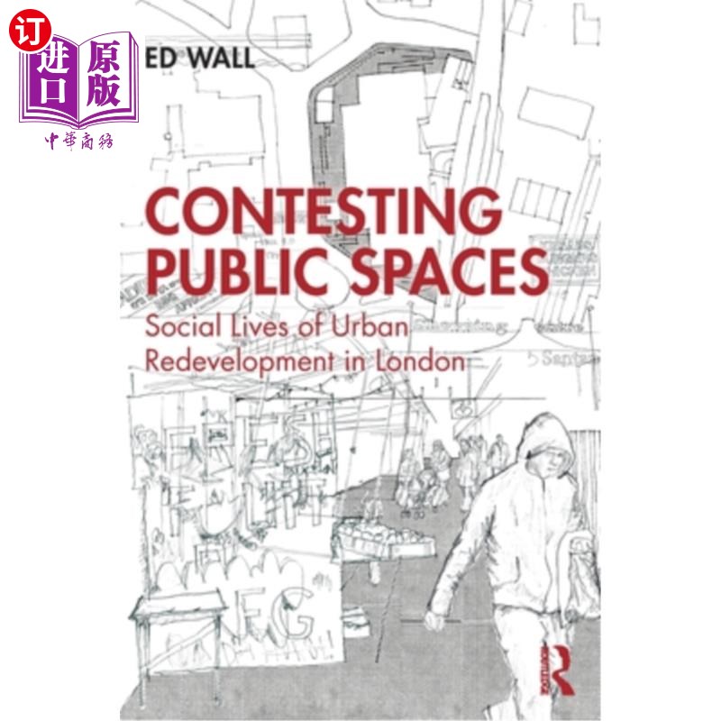 海外直订Contesting Public Spaces: Social Lives of Urban Redevelopment in London 竞争的公共空间:伦敦城市重建的社会生