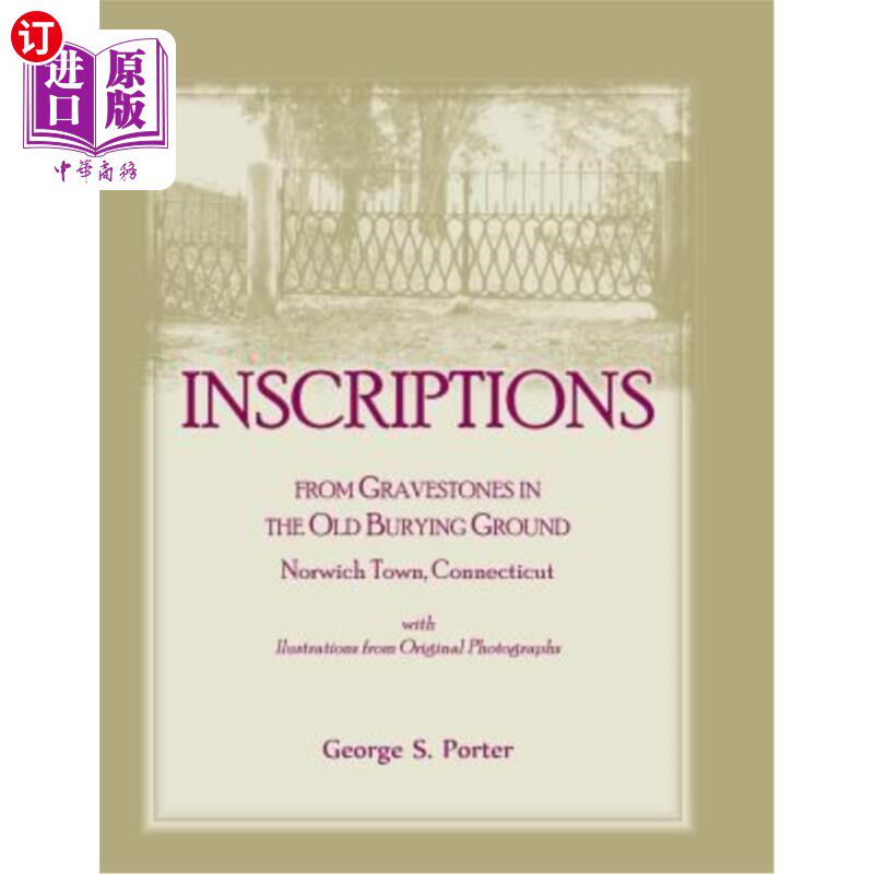 海外直订Inscriptions from Gravestones in the Old Burying Ground, Norwich Town, Connectic 康涅狄格州诺里奇镇旧墓地墓