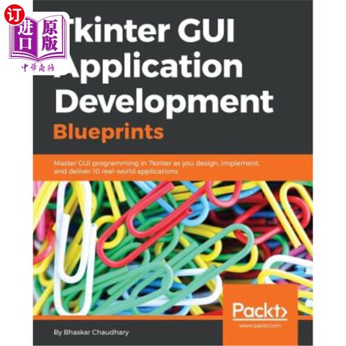 海外直订Tkinter GUI Application Development Blueprints: Master GUI programming in Tkinte Tkinter GU