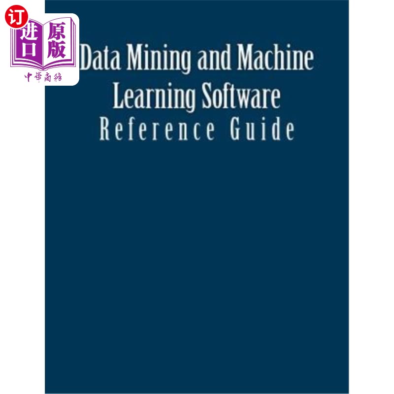 海外直订Data Mining and Machine Learning Software: Reference Guide 数据挖掘和机器学习软件:参考指南