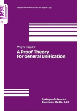 海外直订A Proof Theory for General Unification 统一的证明理论