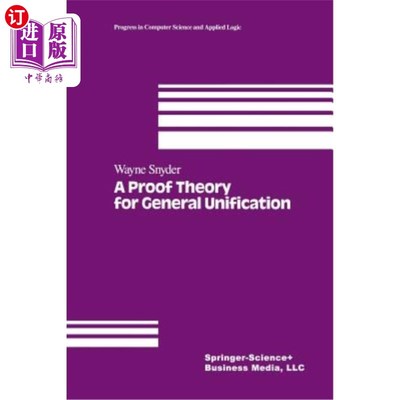 海外直订A Proof Theory for General Unification 统一的证明理论