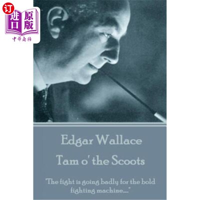 海外直订Edgar Wallace - Tam o' the Scoots: 
