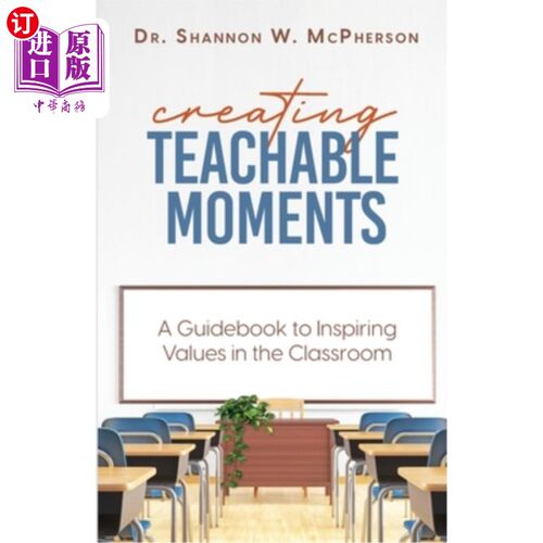 海外直订Creating Teachable Moments; A Guidebook to Inspiring Values in the Classroom 创造可教时刻；在课堂上激发价值