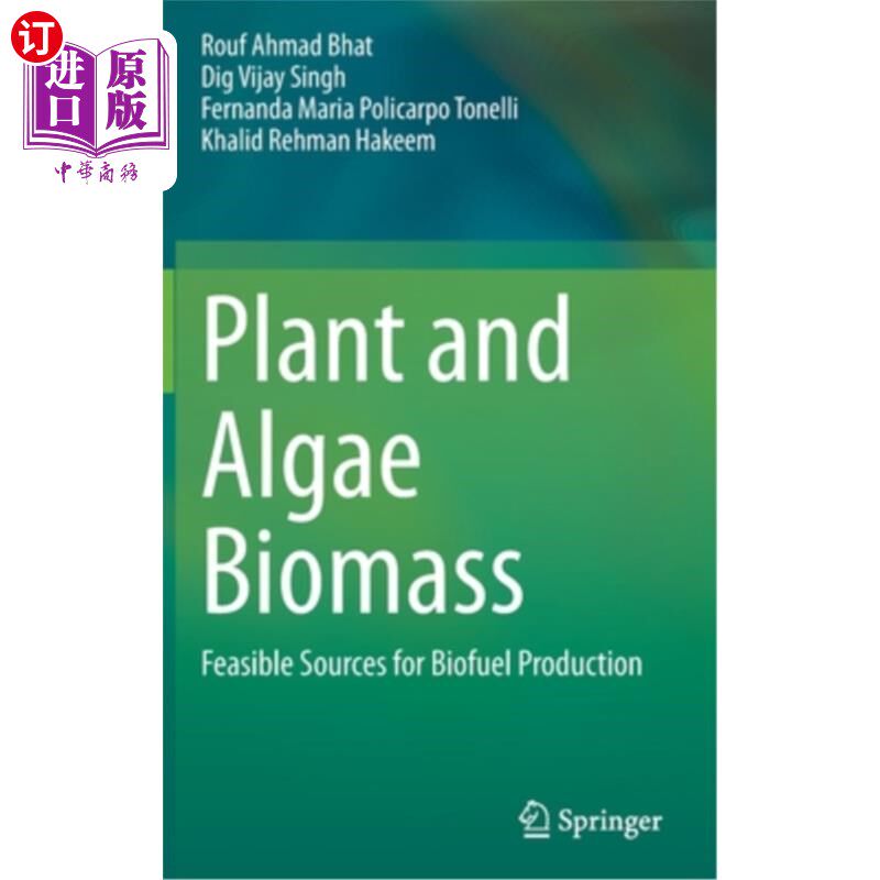 海外直订Plant and Algae Biomass: Feasible Sources for Biofuel Production 植物和藻类生物量:生物燃料生产的可行来源