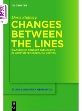 海外直订Changes Between the Lines: Diachronic Contact Phenomena in Written Pennsylvania  字里行间的变化：德语书写中