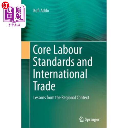 海外直订Core Labour Standards and International Trade: Lessons from the Regional Context 核心劳工标准与国际贸易：区