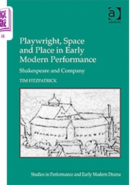 海外直订Playwright, Space and Place in Early Modern Perf... 早期现代表演中的剧作家、空间和场所