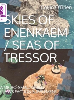 海外直订Skies of Enenkaem / Seas of Tressor: A Micro-Small-Scale Claws Faction Supplemen Enenkaem的天
