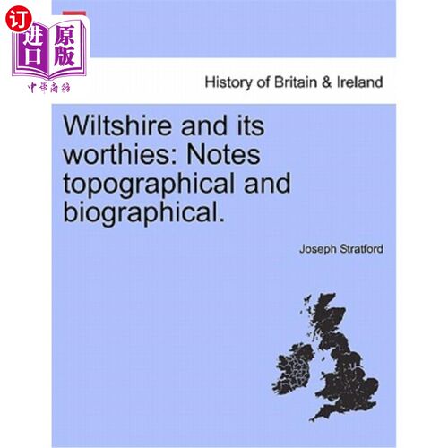 海外直订Wiltshire and Its Worthies: Notes Topographical and Biographical. 威尔特郡和它的价值：地形和传记笔记。