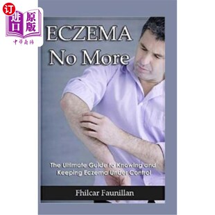 海外直订医药图书Eczema Cure: Eczema No More - The Ultimate Guide to Knowing and Keeping Eczema U 湿疹治疗：不再是湿