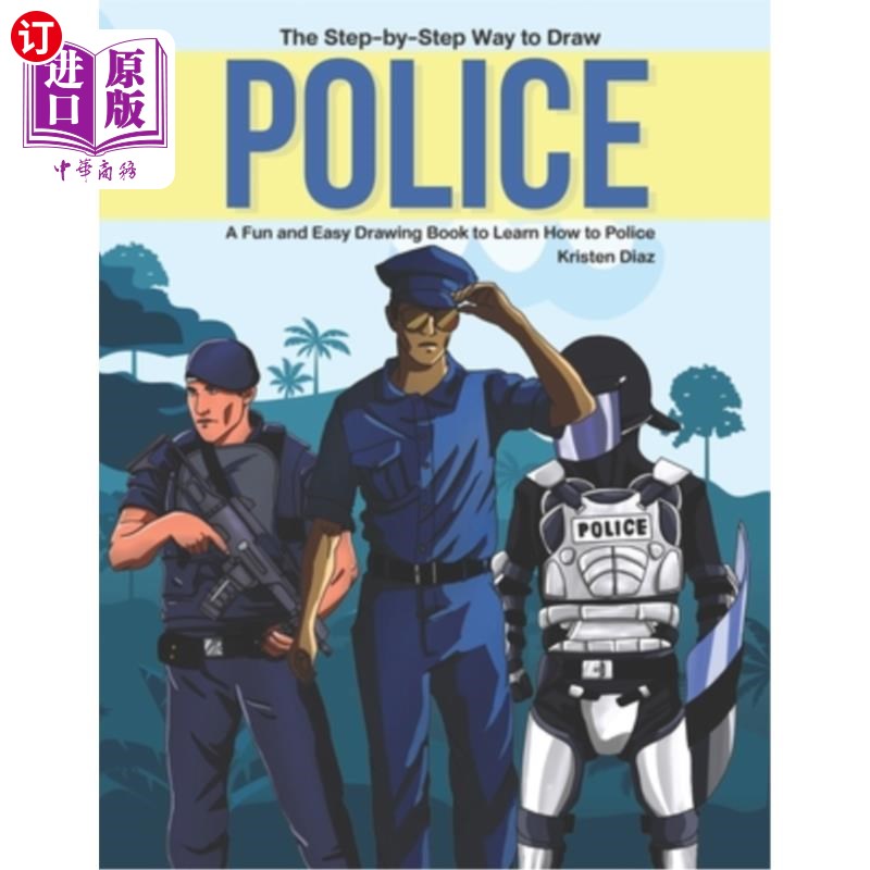 海外直订The Step-by-Step Way to Draw Police: A Fun and Easy Drawing Book to Learn How to 一步一步地画警察：一本有趣