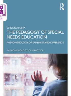 海外直订The Pedagogy of Special Needs Education: Phenomenology of Sameness and Differenc 特殊需要教育的教育学:同异