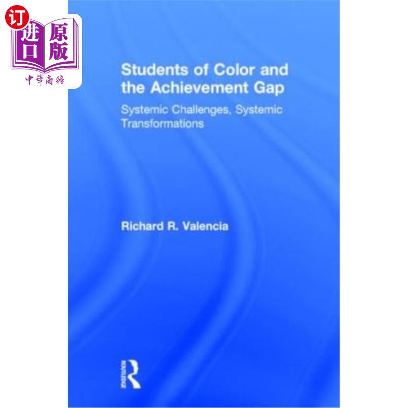 海外直订Students of Color and the Achievement Gap: Systemic Challenges, Systemic Transfo 色彩与成就差距：系统性挑战