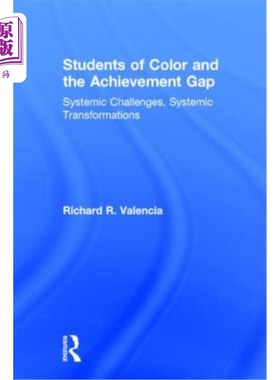 海外直订Students of Color and the Achievement Gap: Systemic Challenges, Systemic Transfo 色彩与成就差距：系统性挑战