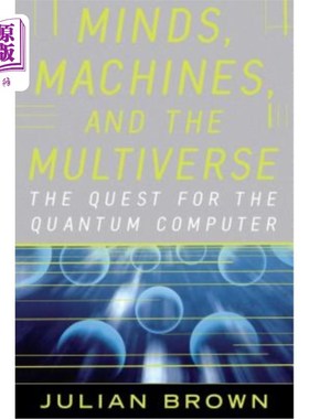海外直订Minds, Machines, and the Multiverse: The Quest for the Quantum Computer 思维、机器和多元宇宙：对量子计算机