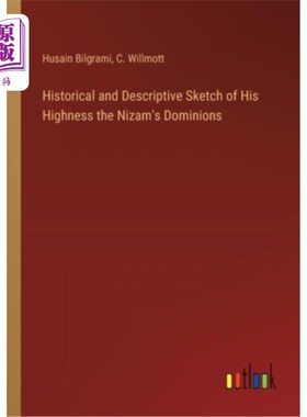海外直订Historical and Descriptive Sketch of His Highness the Nizam's Dominions 尼扎姆殿下领地的历史和描述概述