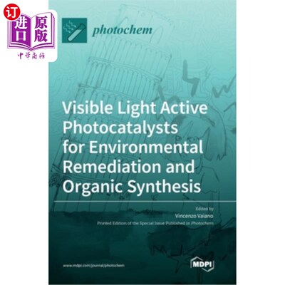 海外直订Visible Light Active Photocatalysts for Environmental Remediation and Organic Sy 环境修复与有机合成的可见光