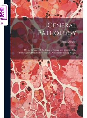海外直订医药图书General Pathology: Or, the Science of the Causes, Nature and Course of the Patho 一般病理学：或者，