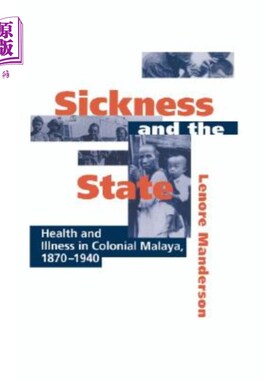 海外直订医药图书Sickness and the State: Health and Illness in Colonial Malaya, 1870-1940 疾病与国家:马来亚殖民地的