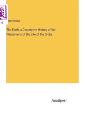 海外直订The Earth: a Descriptive History of the Phenomena of the Life of the Globe 《地球:地球生命现象的描述性历史