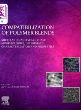 海外直订Compatibilization of Polymer Blends: Micro and Nano Scale Phase Morphologies, In 聚合物共混物的增容：微观和