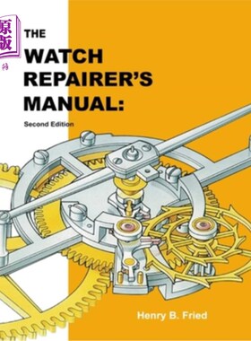 海外直订The Watch Repairer's Manual: Second Edition 手表修理手册:第二版