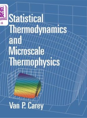 海外直订Statistical Thermodynamics and Microscale Thermophysics 统计热力学与微尺度热物理