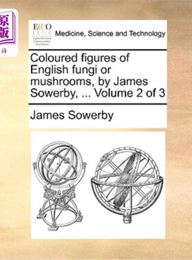 海外直订医药图书Coloured Figures of English Fungi or Mushrooms, by James Sowerby, ... Volume 2 o 《英国真菌或蘑菇的