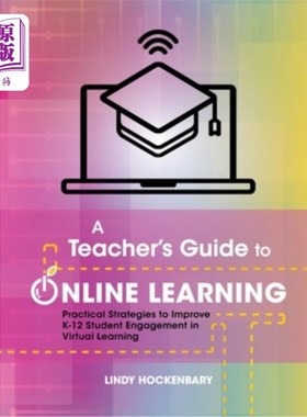 海外直订A Teacher's Guide to Online Learning: Practical Strategies to Improve K-12 Stude 在线学习教师指南:提高K-12