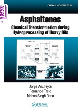 海外直订Asphaltenes: Chemical Transformation during Hydroprocessing of Heavy Oils 沥青质:重油加氢加工过程中的化学转