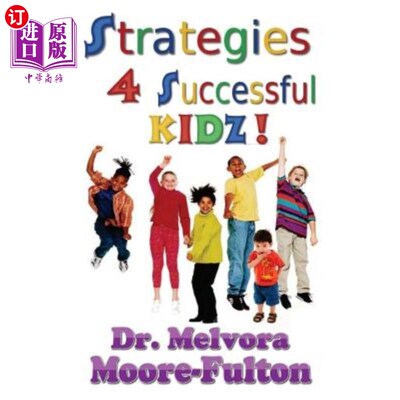 海外直订Strategies 4 Successful Kidz!: On raising healthy, happy, well-adjusted children 成功的孩子!:关于培养健康、