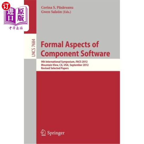 海外直订Formal Aspects of Component Software: 9th International Symposium, Facs 2012, Mo 组件软件的正式方面：第九届