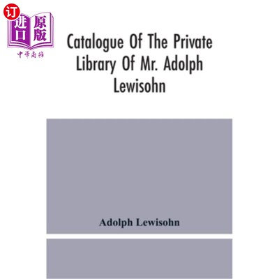 海外直订Catalogue Of The Private Library Of Mr. Adolph Lewisohn 阿道夫·列维森先生私人图书馆目录