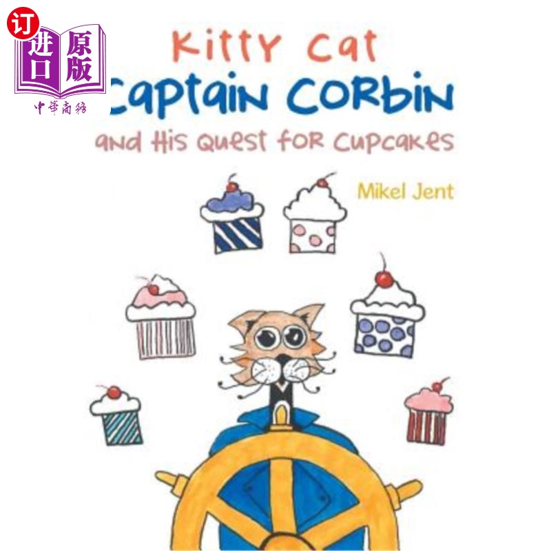海外直订Kitty Cat Captain Corbin and His Quest for Cupcakes 小猫咪柯尔宾船长和他对纸杯蛋糕的追求