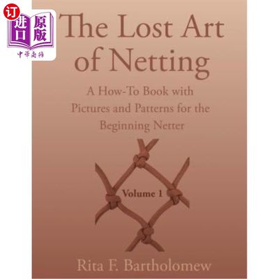 海外直订The Lost Art of Netting: A How-To Book with Pictures and Patterns for the Beginn 丢失的艺术的网:一本书如何