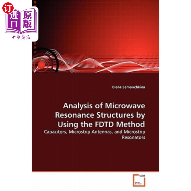 海外直订Analysis of Microwave Resonance Structures by Using the Fdtd Method 微波谐振结构的Fdtd分析