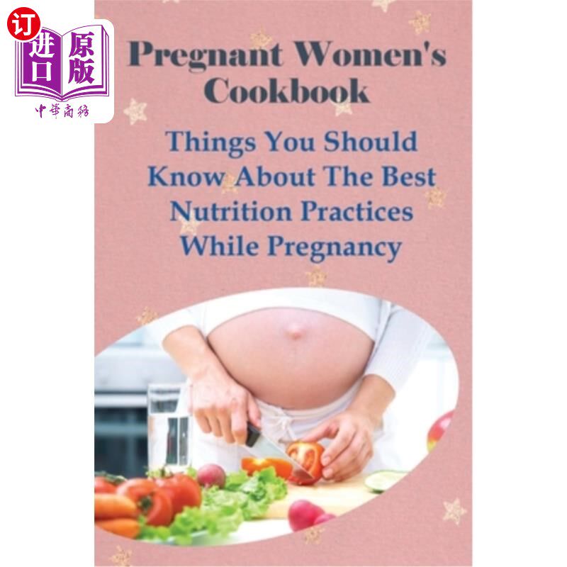海外直订医药图书Pregnant Women's Cookbook: Things You Should Know About The Best Nutrition Pract 孕妇食谱:关于怀孕