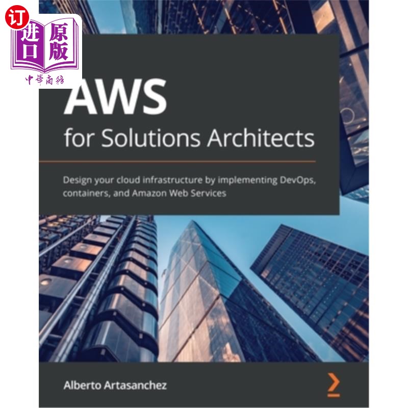 海外直订AWS for Solutions Architects: Design your cloud infrastructure by implementing D 面向解决方案架构师的AWS:通