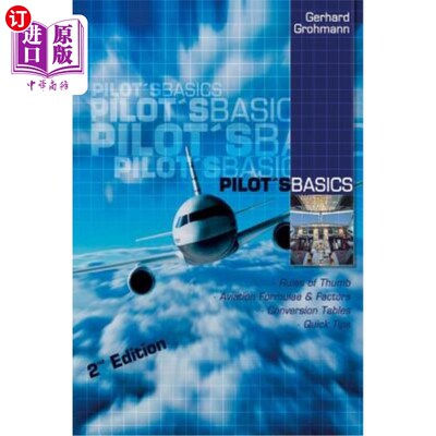 海外直订Pilot's Basics: Easy to Use Rules of Thumb, Formulae and Factors for Every Pilot 飞行员的基本知识：易于使用