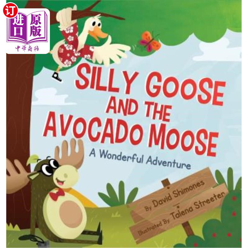 海外直订Silly Goose and The Avocado Moose: A Wonderful Adventure 《笨鹅和鳄梨驼鹿:一次奇妙的冒险》