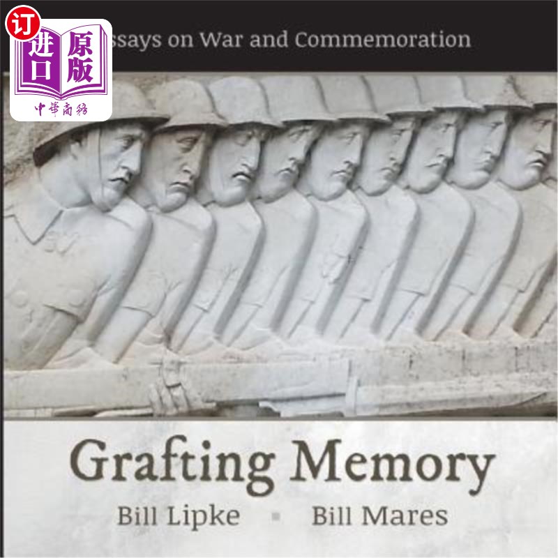 海外直订Grafting Memory: Essays on War and Commemoration 嫁接记忆:战争与纪念论文集