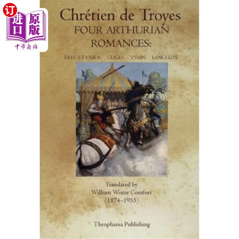 海外直订Four Arthurian Romances: Erec et Enide, Cliges, Yvain, Lancelot 四部亚瑟王浪漫小说:Erec和Enide, Clige