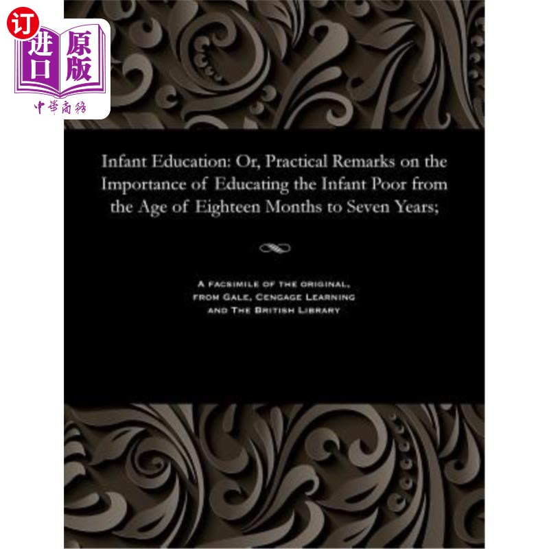 海外直订Infant Education: Or, Practical Remarks on the Importance of Educating the Infan 婴儿教育：或者，关于教育18