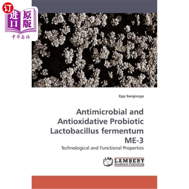 海外直订医药图书Antimicrobial and Antioxidative Probiotic Lactobacillus fermentum ME-3 抗菌和抗氧化益生菌乳杆菌ME-3