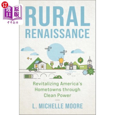 海外直订Rural Renaissance: Revitalizing America's Hometowns Through Clean Power 乡村复兴:通过清洁能源振兴美国的家乡