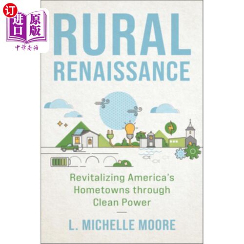 海外直订Rural Renaissance: Revitalizing America's Hometowns Through Clean Power 乡村复兴:通过清洁能源振兴美国的家乡