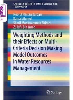 海外直订Weighting Methods and Their Effects on Multi-Criteria Decision Making Model Outc 水资源管理中的权重方法及其